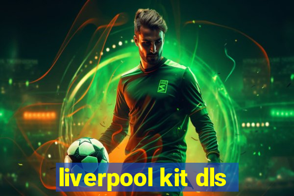 liverpool kit dls